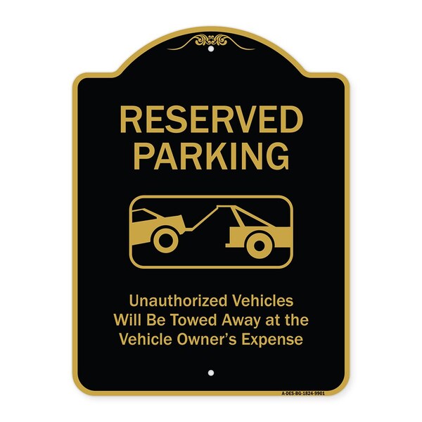 Designer Series-Reserved Parking Unauthorized Vehicles Will Be Towed Away O, 24" x 18", BG-1824-9901